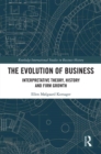 The Evolution of Business : Interpretative Theory, History and Firm Growth - eBook