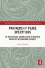 Partnership Peace Operations : UN and Regional Organizations in Multiple Layers of International Security - eBook