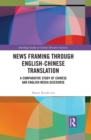 News Framing through English-Chinese Translation : A Comparative Study of Chinese and English Media Discourse - eBook