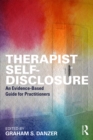 Therapist Self-Disclosure : An Evidence-Based Guide for Practitioners - eBook