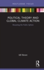 Political Theory and Global Climate Action : Recasting the Public Sphere - eBook