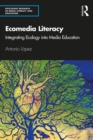 Ecomedia Literacy : Integrating Ecology into Media Education - eBook