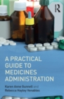 A Practical Guide to Medicine Administration - eBook