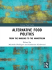 Alternative Food Politics : From the Margins to the Mainstream - eBook