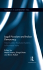 Legal Pluralism and Indian Democracy : Tribal Conflict Resolution Systems in Northeast India - eBook