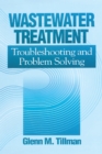 Wastewater Treatment : Troubleshooting and Problem Solving - eBook