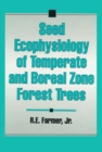 Seed Ecophysiology of Temperate and Boreal Zone Forest Trees - eBook