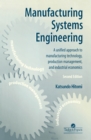 Manufacturing Systems Engineering : A Unified Approach to Manufacturing Technology, Production Management and Industrial Economics - eBook