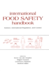 International Food Safety Handbook : Science, International Regulation, and Control - eBook