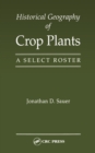 Historical Geography of Crop Plants : A Select Roster - eBook