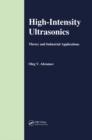 High-Intensity Ultrasonics : Theory and Industrial Applications - eBook