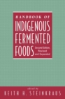 Handbook of Indigenous Fermented Foods, Revised and Expanded - eBook
