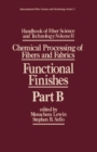 Handbook of Fiber Science and Technology Volume 2 : Chemical Processing of Fibers and Fabrics-- Functional Finishes Part B - Menachem Lewin