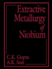 Extractive Metallurgy of Niobium - A.K. Suri