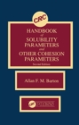 CRC Handbook of Solubility Parameters and Other Cohesion Parameters : Second Edition - eBook