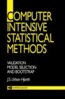 Computer Intensive Statistical Methods : Validation, Model Selection, and Bootstrap - eBook