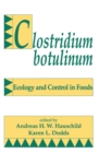 Clostridium Botulinum : Ecology and Control in Foods - Hauschild