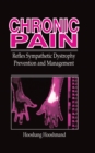 Chronic Pain : Reflex Sympathetic Dystrophy, Prevention, and Management - eBook