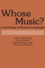 Whose Music? : Sociology of Musical Languages - eBook