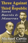 Three Against the Third Republic : Sorel, Barres and Maurras - eBook