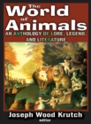 The World of Animals : An Anthology of Lore, Legend, and Literature - eBook