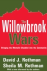 The Willowbrook Wars : Bringing the Mentally Disabled into the Community - eBook