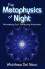 The Metaphysics of Night : Recovering Soul, Renewing Humanism - eBook