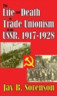 The Life and Death of Trade Unionism in the USSR, 1917-1928 - eBook