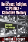 The Holocaust, Religion, and the Politics of Collective Memory : Beyond Sociology - eBook