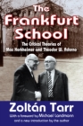 The Frankfurt School : The Critical Theories of Max Horkheimer and Theodor W. Adorno - eBook