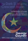 The Dark Side of the Crescent Moon : The Islamization of Europe and its Impact on American/Russian Relations - eBook