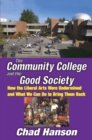 The Community College and the Good Society : How the Liberal Arts Were Undermined and What We Can Do to Bring Them Back - eBook