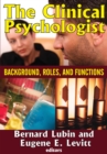 The Clinical Psychologist : Background, Roles, and Functions - eBook