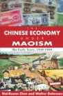 The Chinese Economy Under Maoism : The Early Years, 1949-1969 - eBook