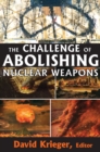 The Challenge of Abolishing Nuclear Weapons - eBook