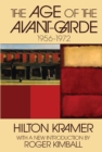 The Age of the Avant-garde : 1956-1972 - Hilton Kramer