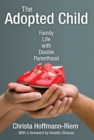 The Adopted Child : Family Life with Double Parenthood - eBook