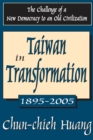 Taiwan in Transformation 1895-2005 : The Challenge of a New Democracy to an Old Civilization - eBook