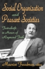 Social Organization and Peasant Societies : Festschrift in Honor of Raymond Firth - eBook