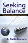 Seeking Balance : Philosophical Issues in Globalization and Policy Making - eBook