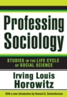 Professing Sociology : Studies in the Life Cycle of Social Science - eBook