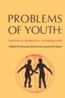Problems of Youth : Transition to Adulthood in a Changing World - eBook
