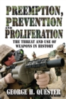 Preemption, Prevention and Proliferation : The Threat and Use of Weapons in History - eBook