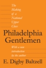 Philadelphia Gentlemen : The Making of a National Upper Class - eBook