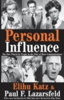Personal Influence : The Part Played by People in the Flow of Mass Communications - eBook