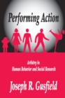 Performing Action : Artistry in Human Behavior and Social Research - eBook