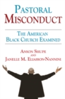 Pastoral Misconduct : The American Black Church Examined - eBook