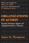 Organizations in Action : Social Science Bases of Administrative Theory - eBook