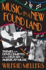 Music in a New Found Land : Themes and Developments in the History of American Music - Manfred Holthus