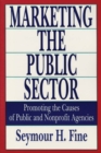 Marketing the Public Sector : Promoting the Causes of Public and Nonprofit Agencies - eBook